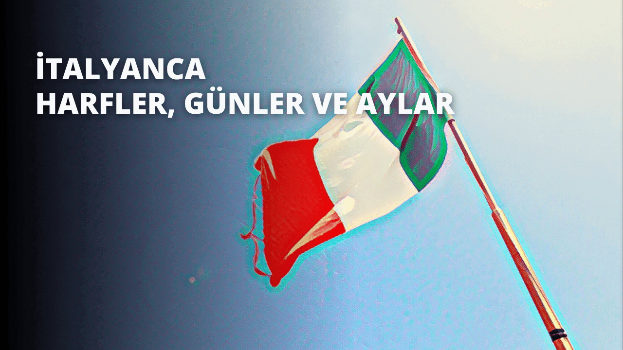İtalyanca Harfler, Günler ve Aylar