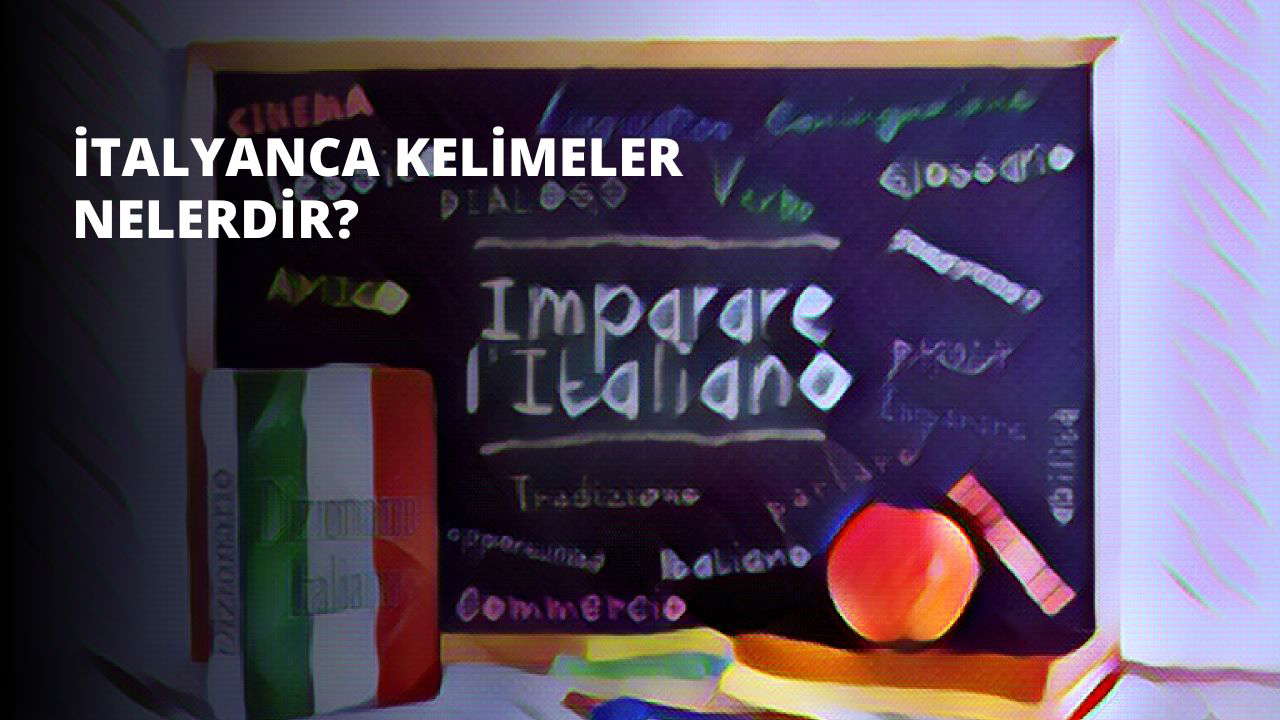 İtalyanca Kelimeler Nelerdir?