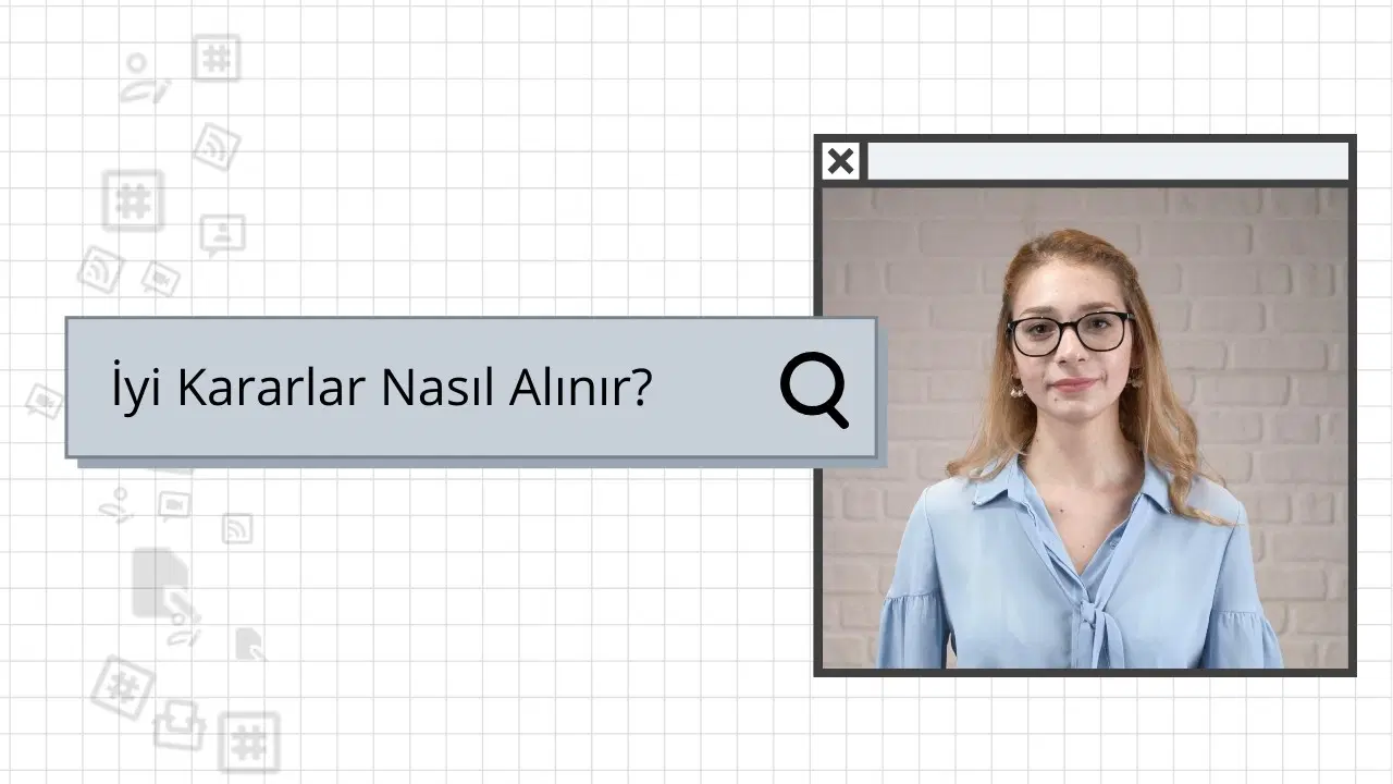 İyi Kararlar Nasıl Alınır?