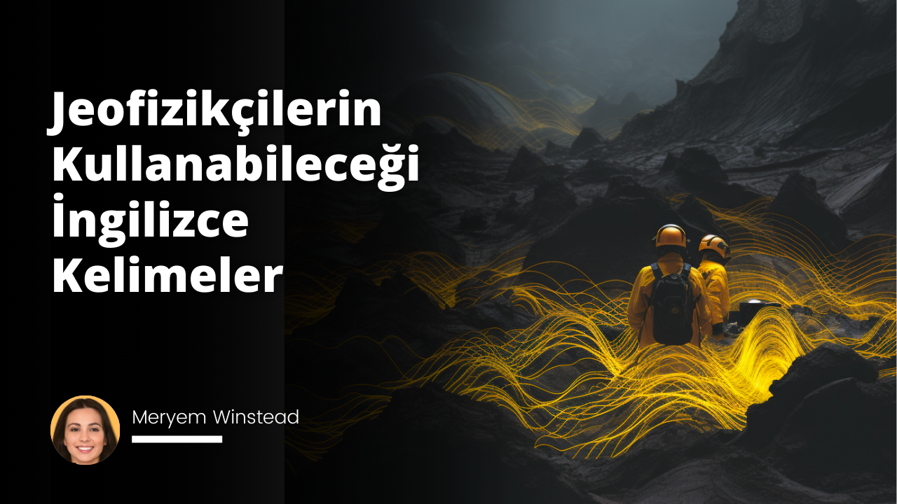 Jeofizikçilerin Kullanabileceği İngilizce Kelimeler