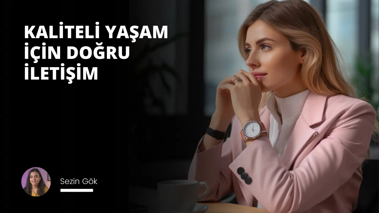 Kaliteli Yaşam İçin Doğru İletişim