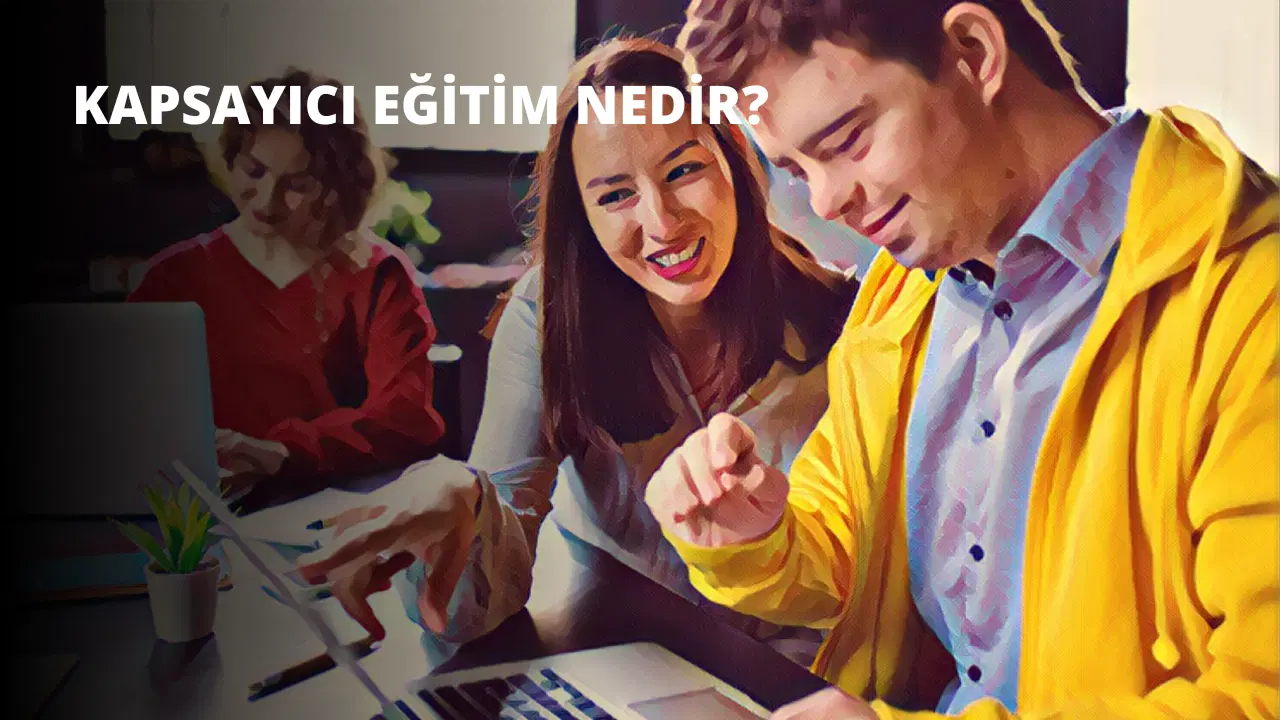 Kapsayıcı Eğitim Nedir?