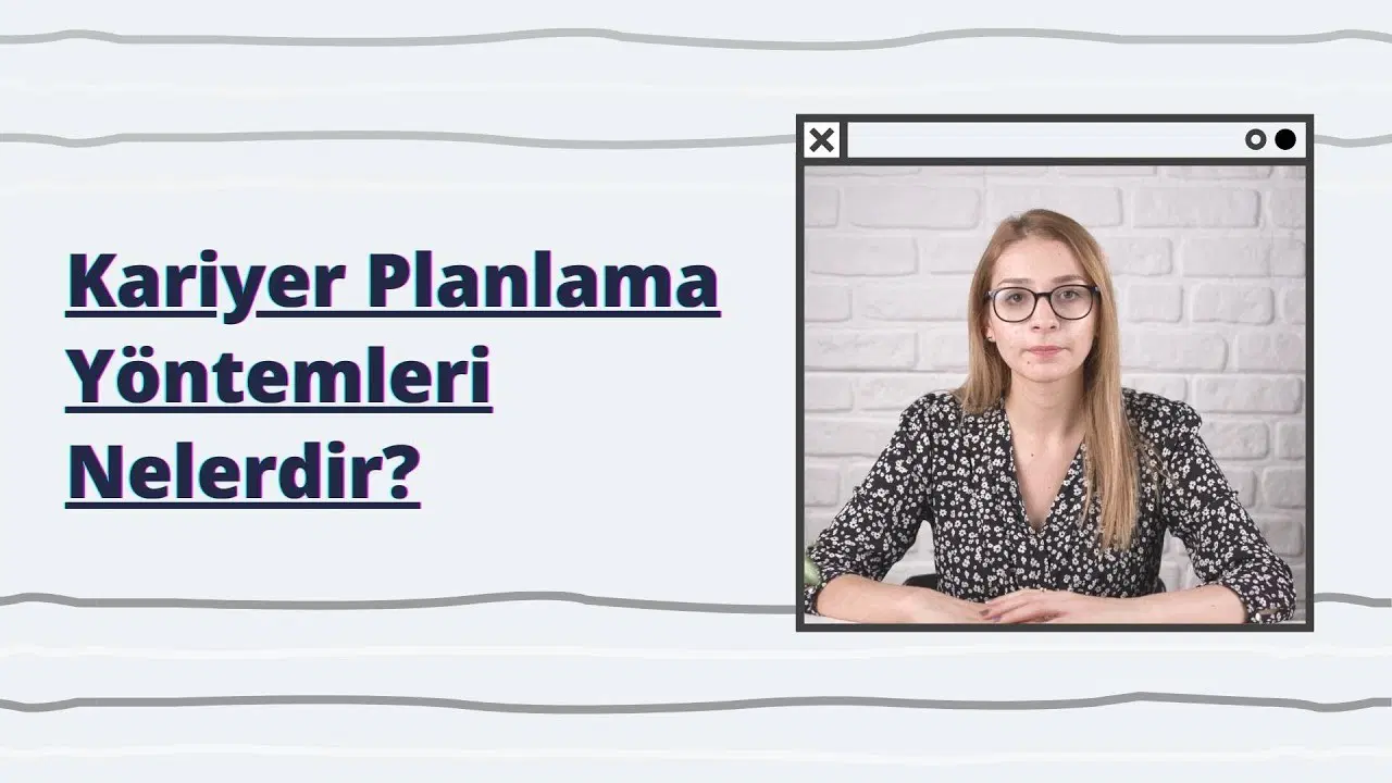 Kariyer Planlama Yöntemleri Nelerdir?