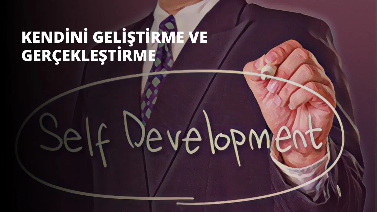 Kendini Geliştirme Ve Gerçekleştirme
