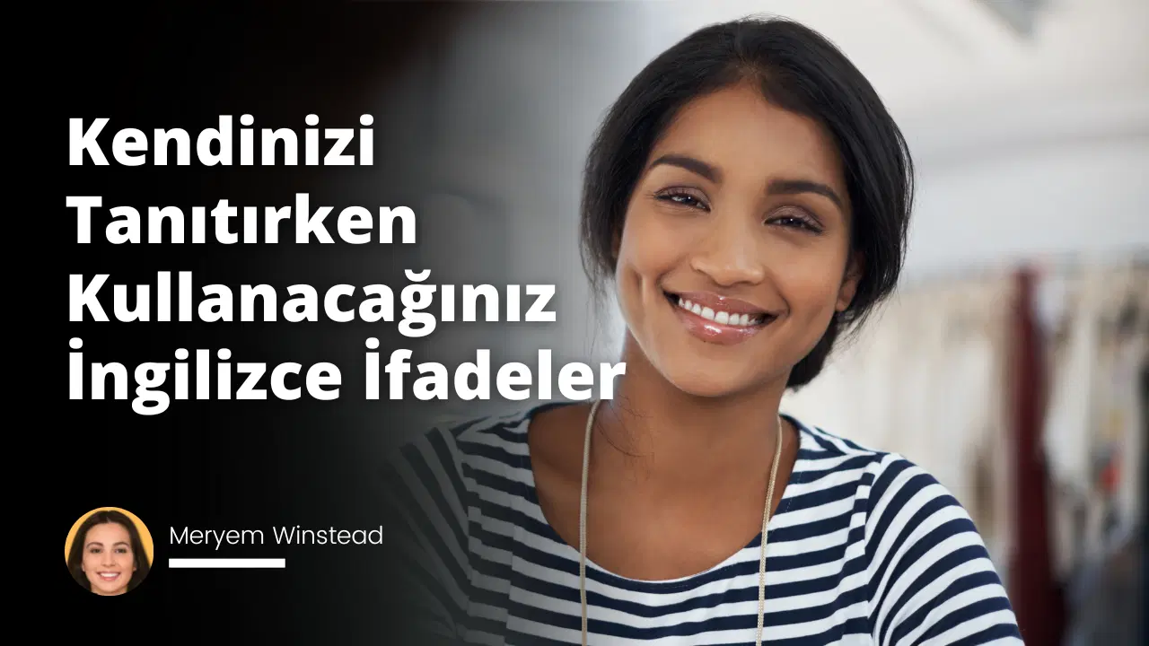 Kendinizi Tanıtırken Kullanacağınız İngilizce İfadeler