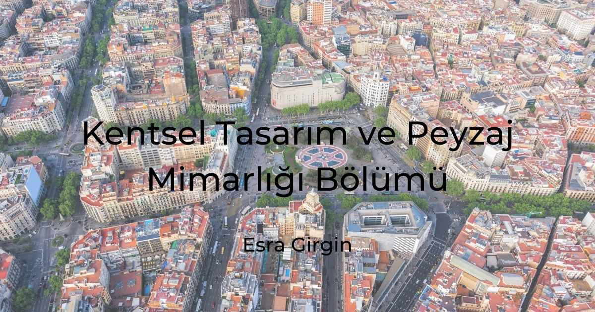 Kentsel Tasarım ve Peyzaj Mimarlığı Bölümü