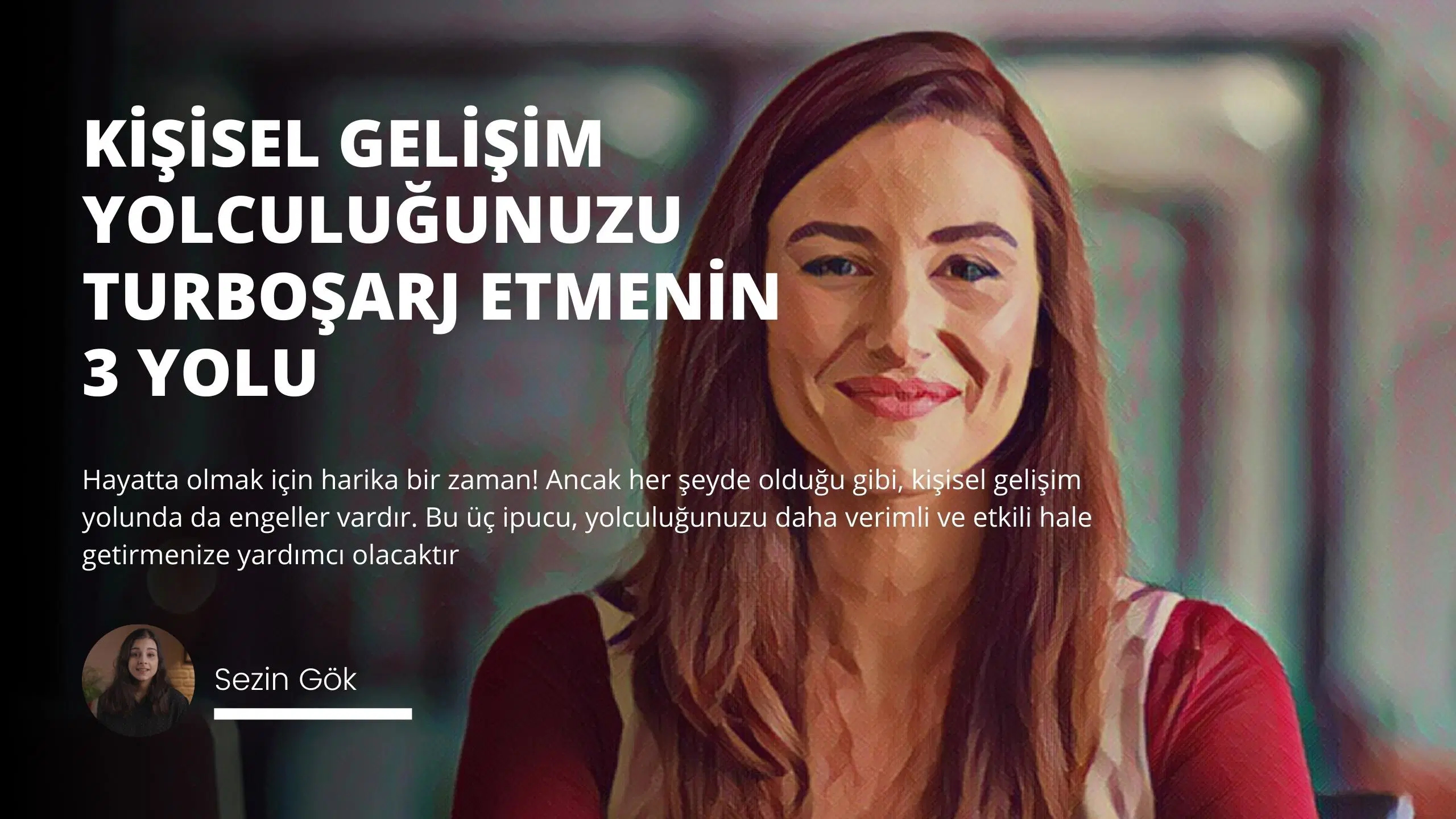 Kişisel Gelişim Yolculuğunuzu Turboşarj Etmenin 3 Yolu