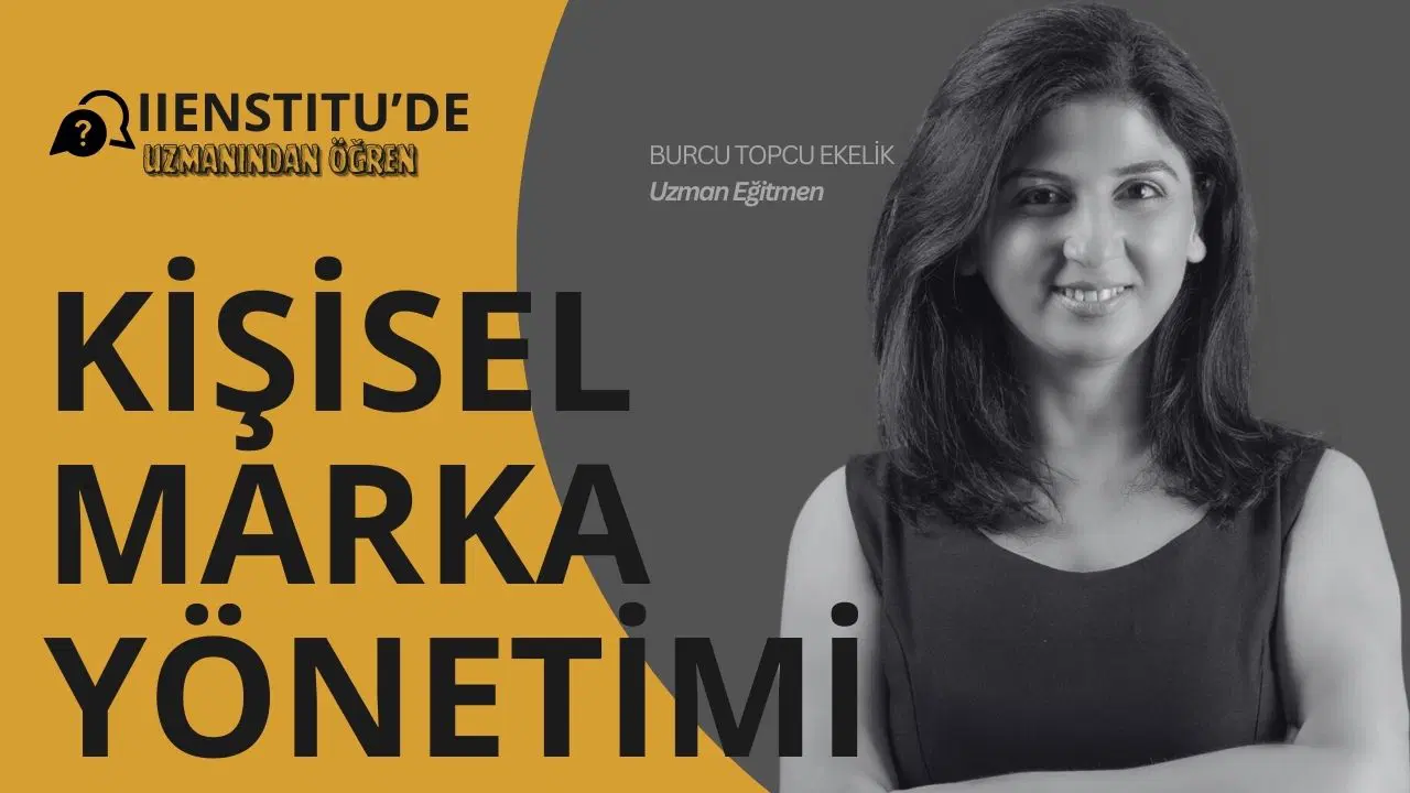 Kişisel Markalaşma ve İmaj Yönetimi: Burcu Topçu Ekelik ile Etkili İtibar Yaratmanın Yolları