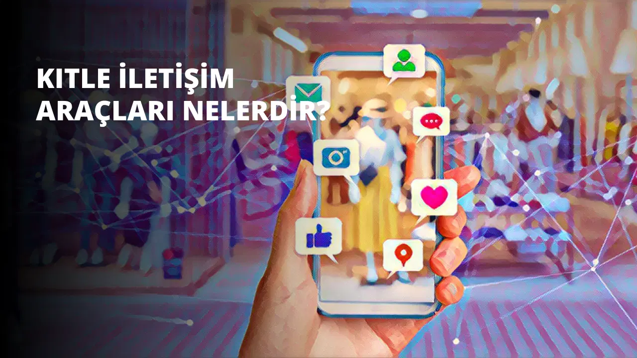 Kitle İletişim Araçları Nelerdir?