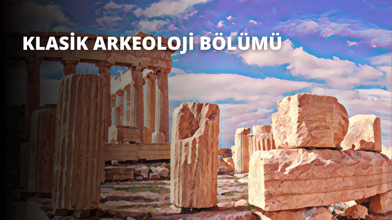Klasik Arkeoloji Bölümü