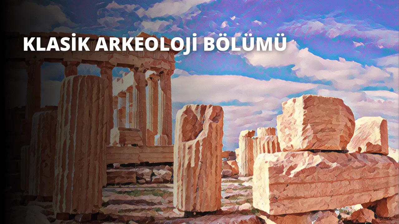 Klasik Arkeoloji Bölümü