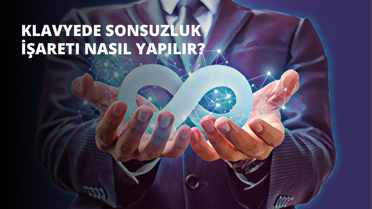 Klavyede Sonsuzluk İşareti Nasıl Yapılır?