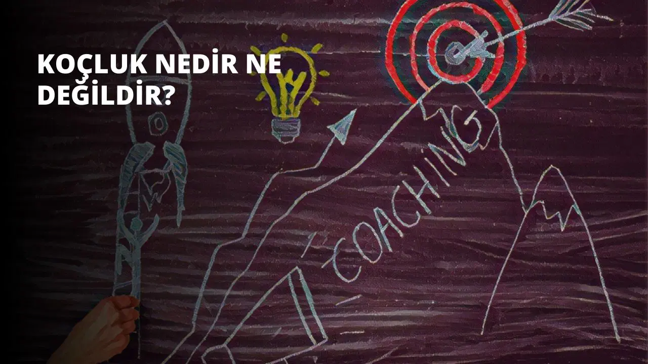 Koçluk Nedir Ne Değildir?