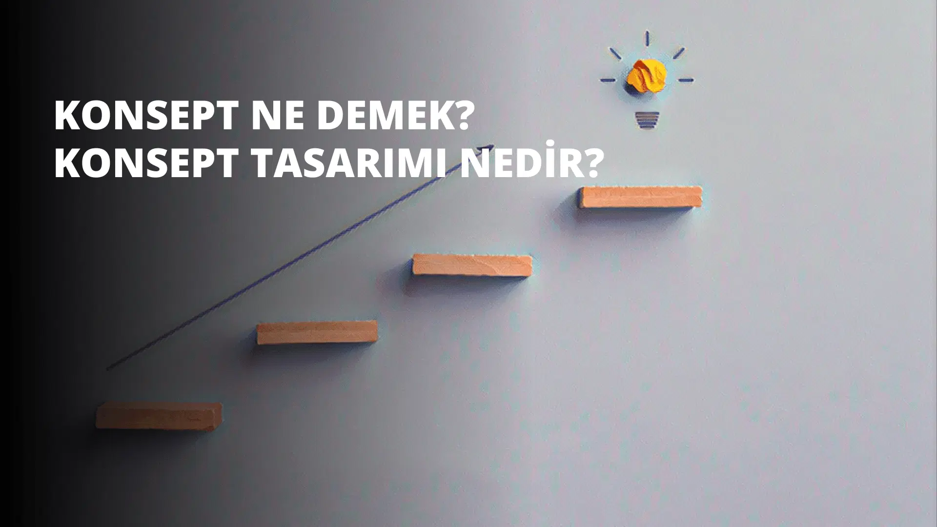 Konsept Ne Demek? Konsept Tasarımı Nedir?