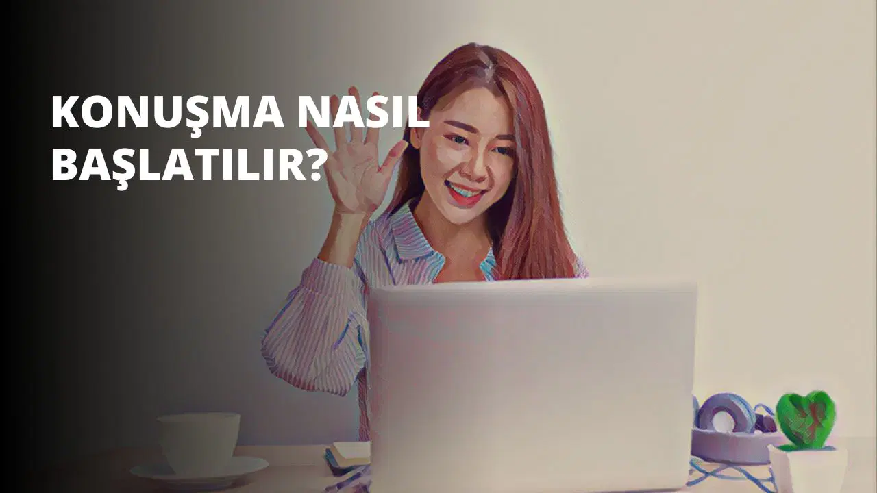 Konuşma Nasıl Başlatılır?