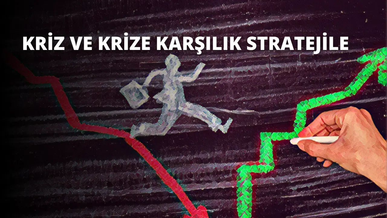 Kriz ve Krize Karşılık Stratejiler
