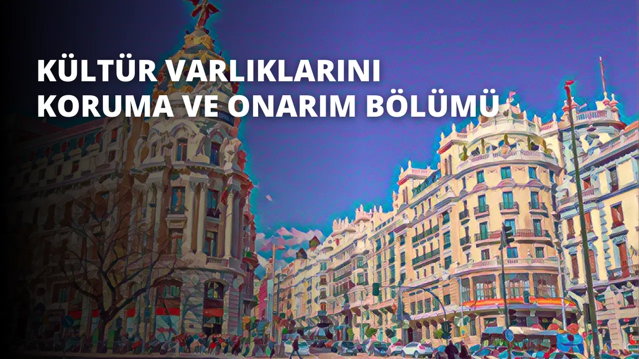 Kültür Varlıklarını Koruma ve Onarım Bölümü