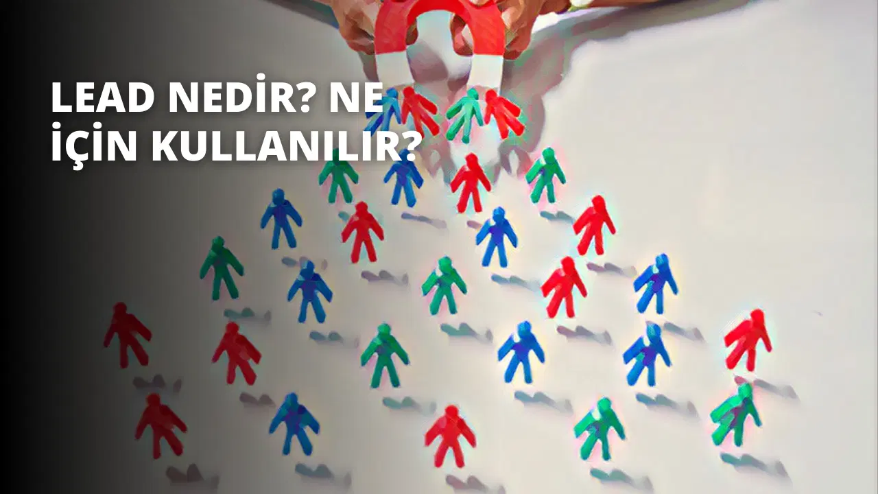 Lead Nedir? Ne İçin Kullanılır?