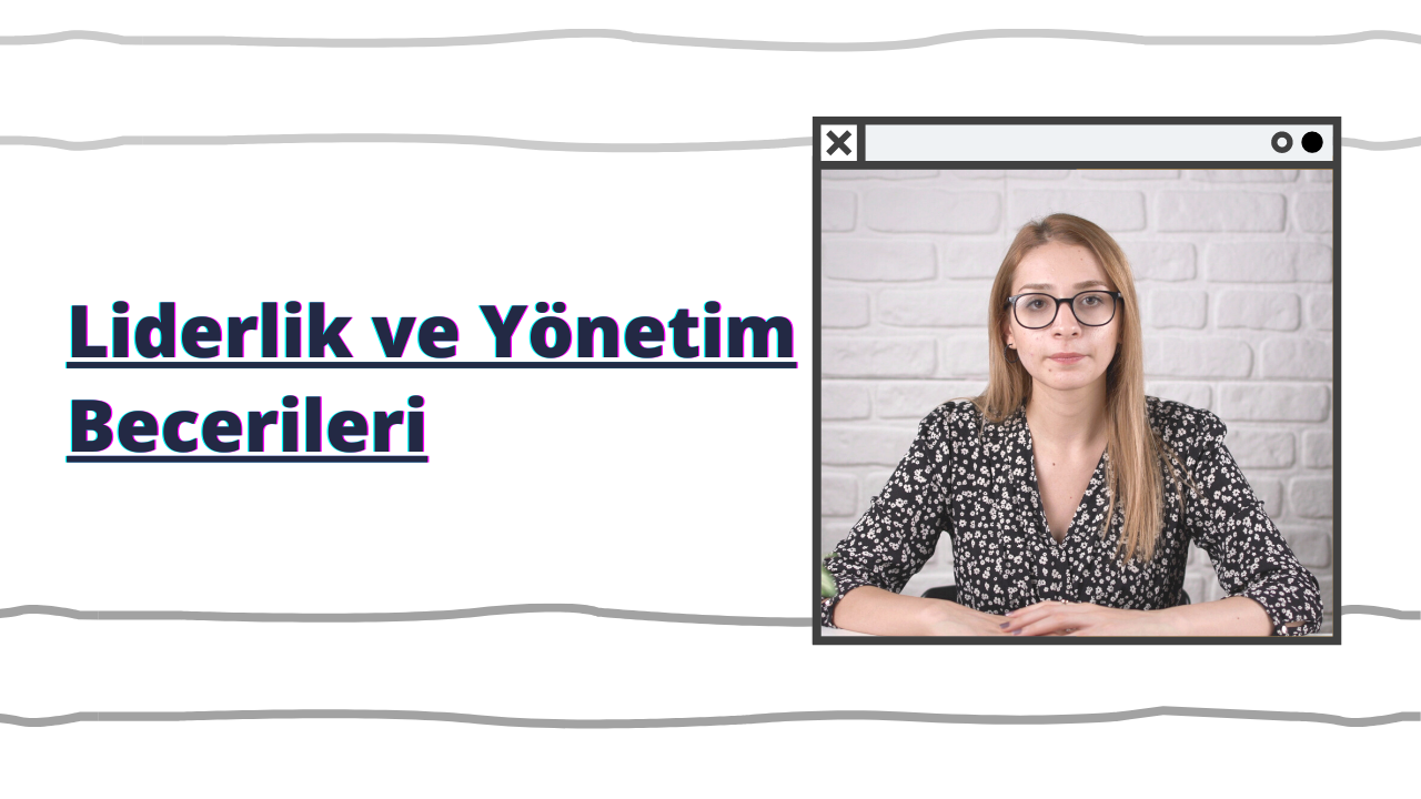 Liderlik ve Yönetim Becerileri