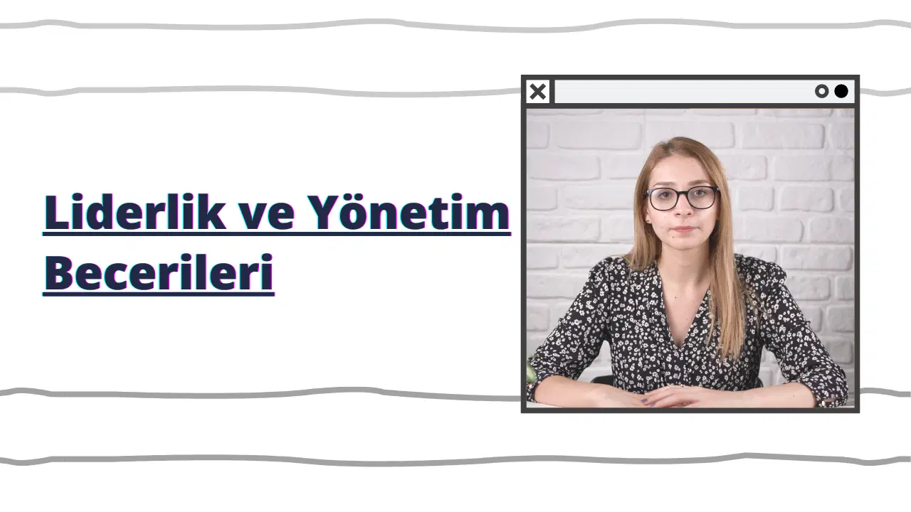 Liderlik ve Yönetim Becerileri
