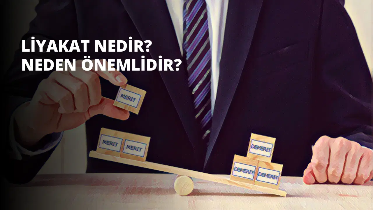 Liyakat Nedir? Neden Önemlidir?