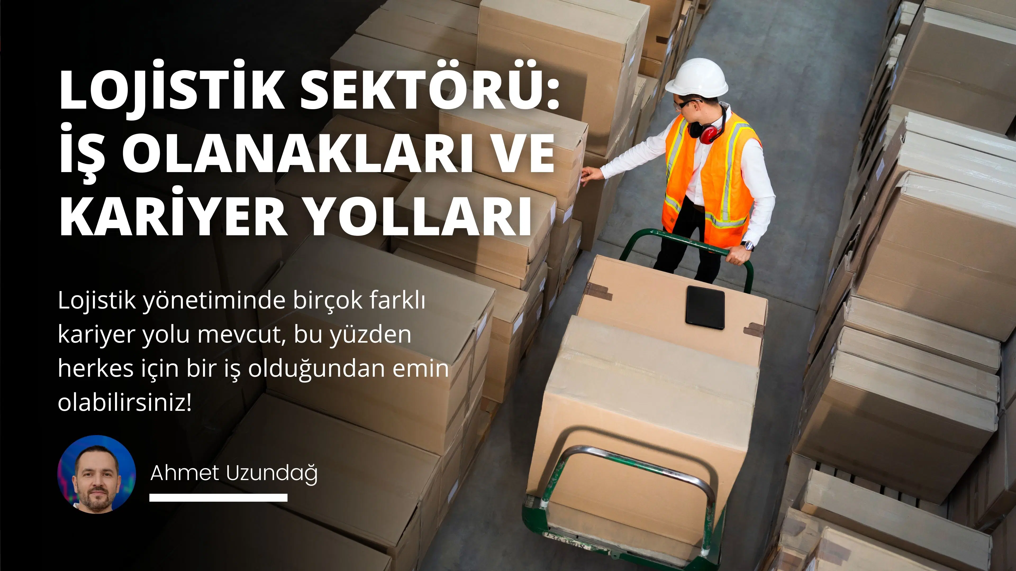 Lojistik Sektörü: İş Olanakları ve Kariyer Yolları