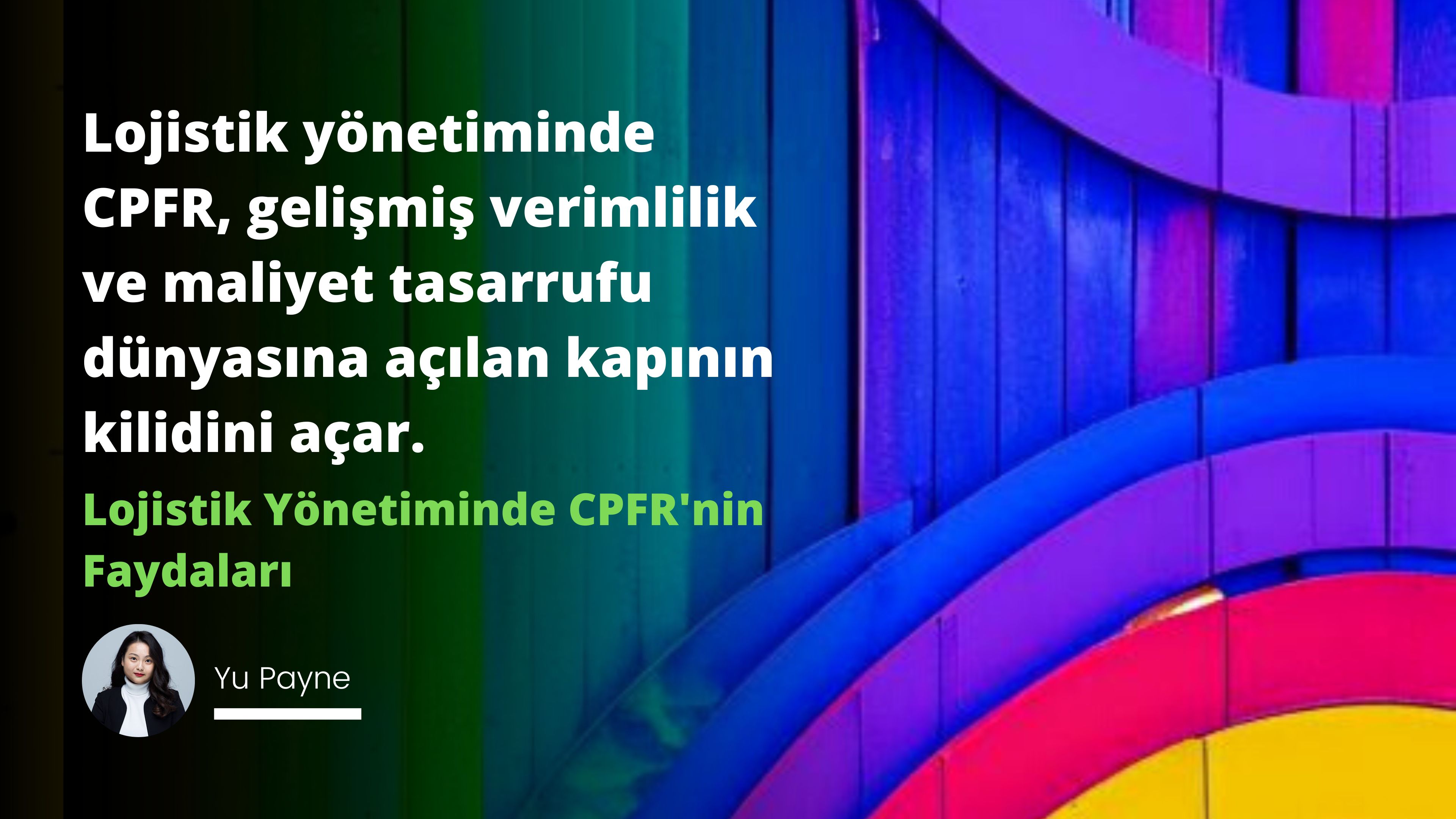 Lojistik Yönetiminde CPFR'nin Faydaları