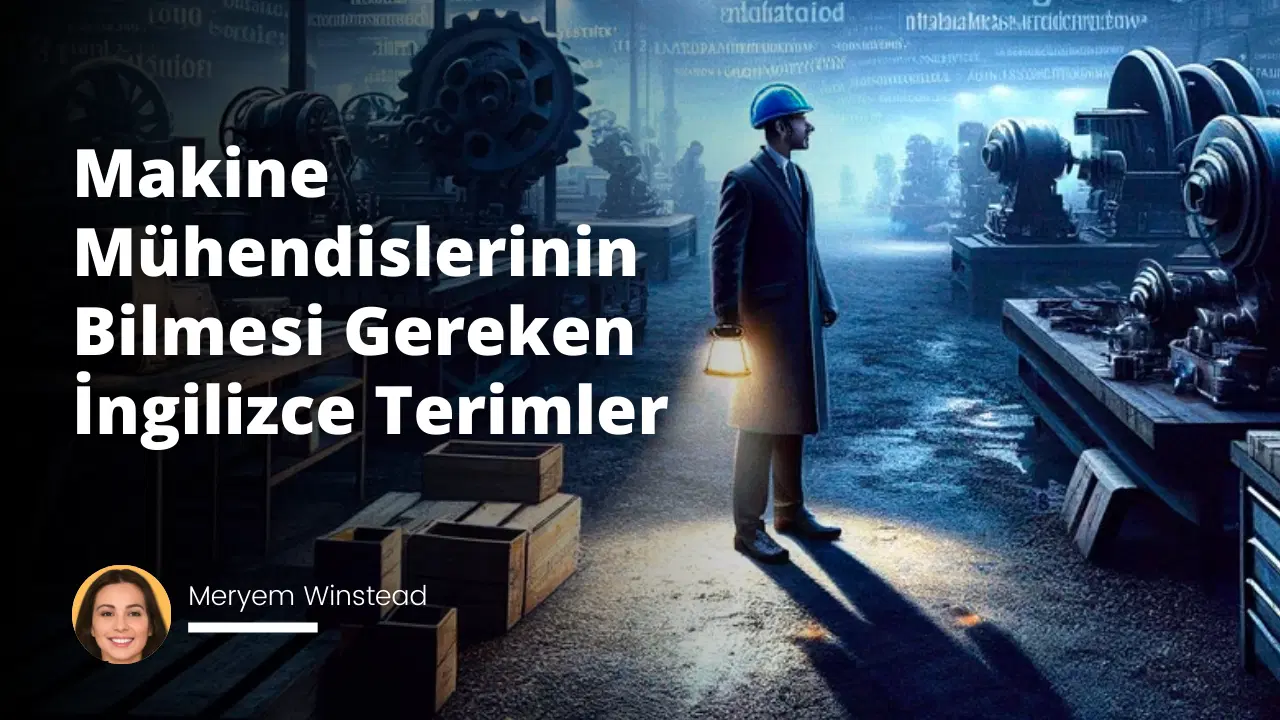 Makine Mühendislerinin Bilmesi Gereken İngilizce Terimler