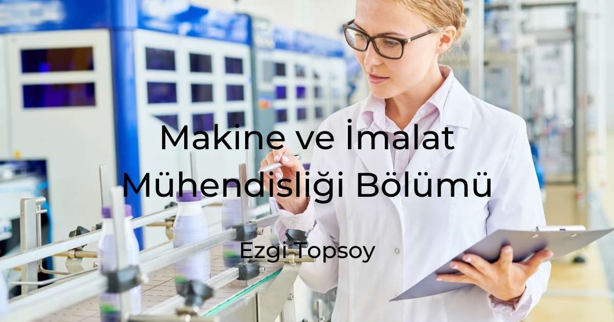 Makine ve İmalat Mühendisliği Bölümü