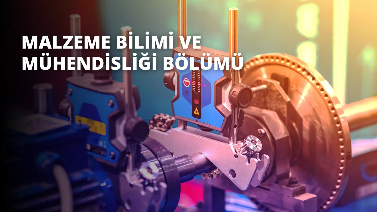 Malzeme Bilimi ve Mühendisliği Bölümü