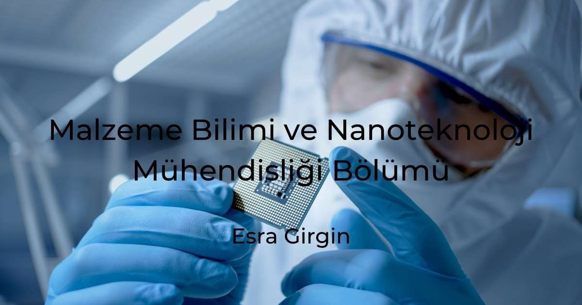 Malzeme Bilimi ve Nanoteknoloji Mühendisliği