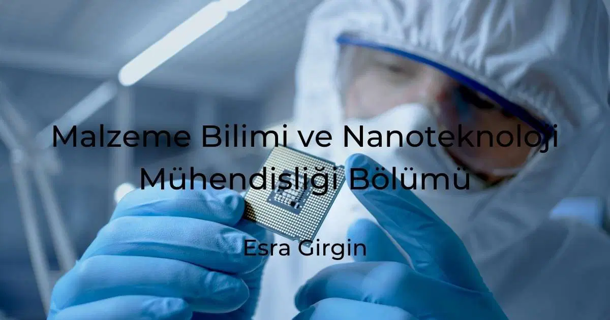 Malzeme Bilimi ve Nanoteknoloji Mühendisliği