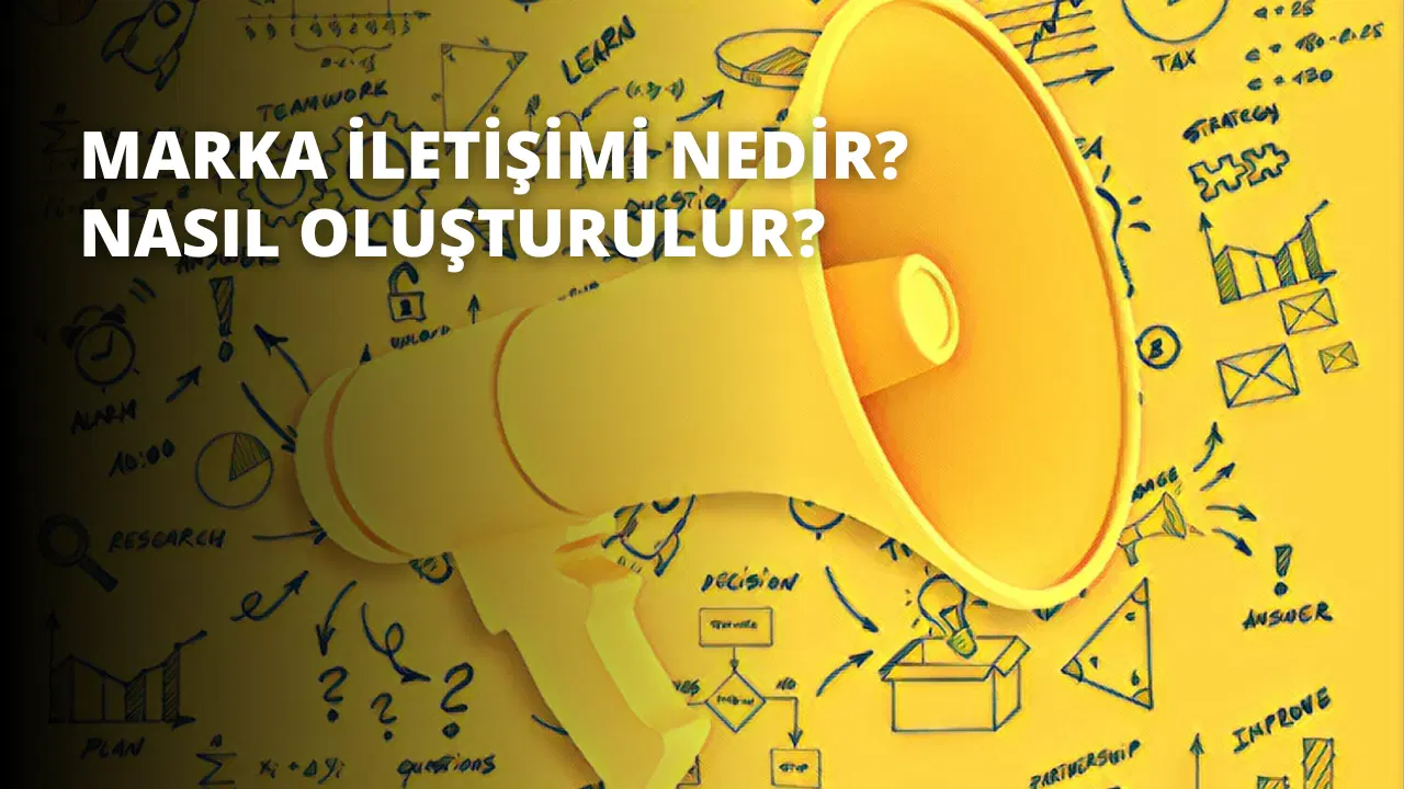 Marka İletişimi Nedir? Nasıl Oluşturulur?