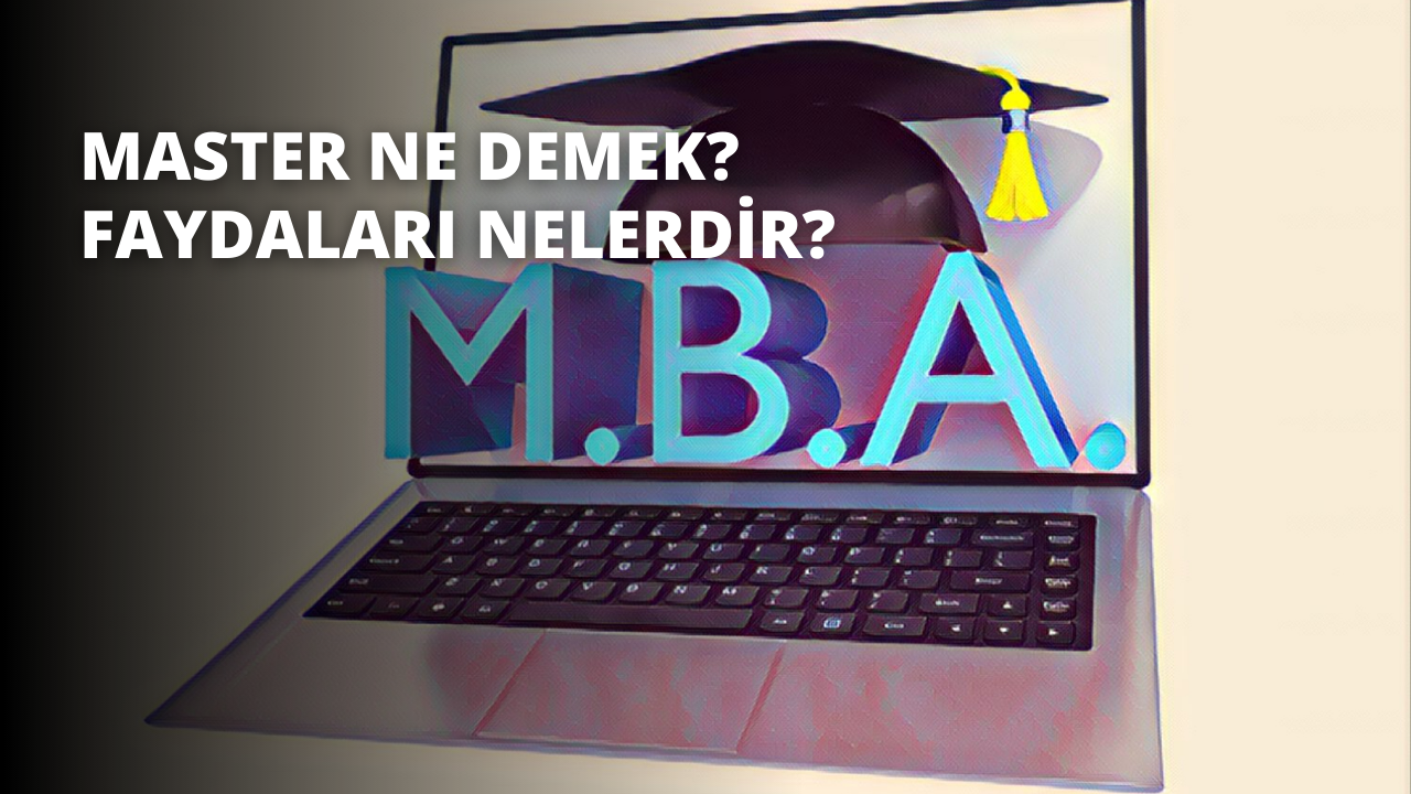 Master Ne Demek? Faydaları Nelerdir?