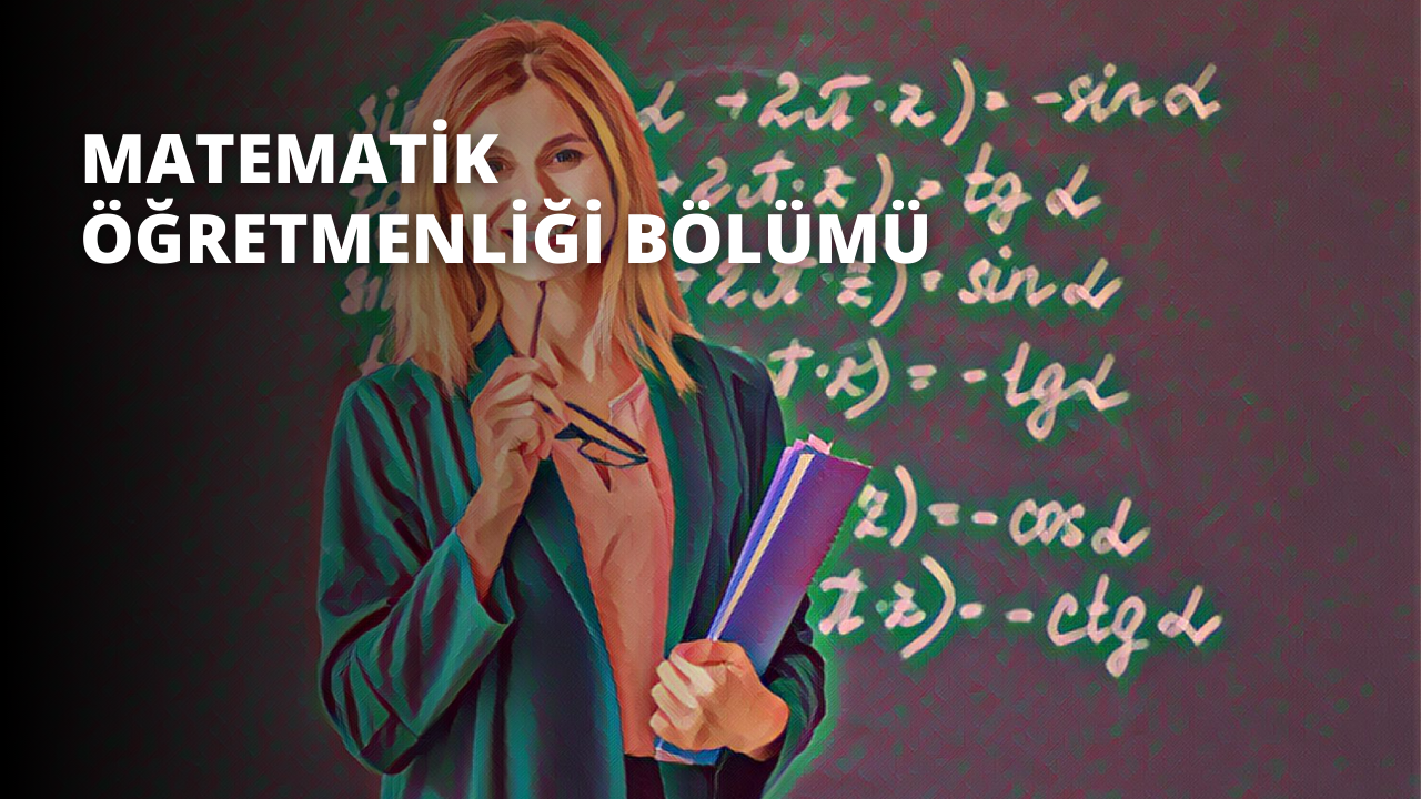 Matematik Öğretmenliği Bölümü