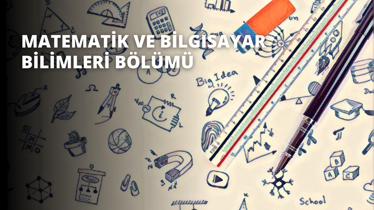 Matematik ve Bilgisayar Bilimleri Bölümü