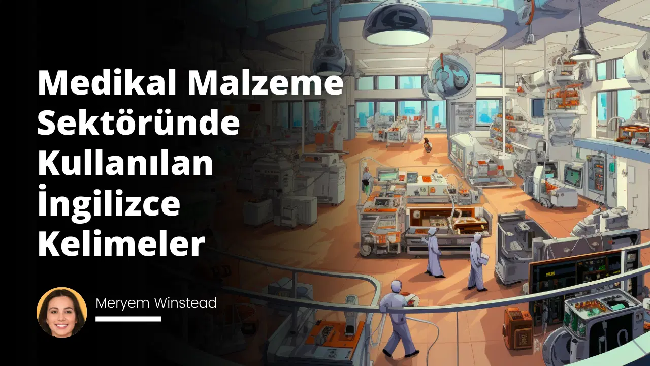 Medikal Malzeme Sektöründe Kullanılan İngilizce Kelimeler