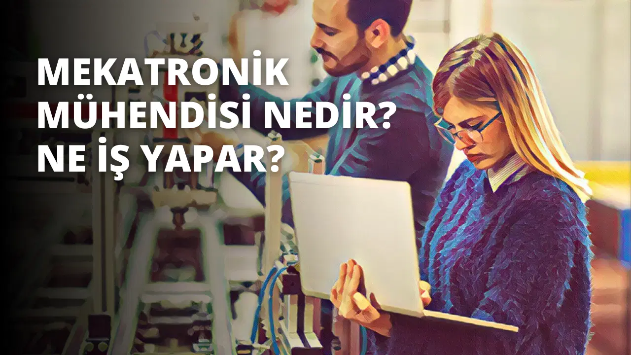 Mekatronik Mühendisi Nedir? Ne İş Yapar?