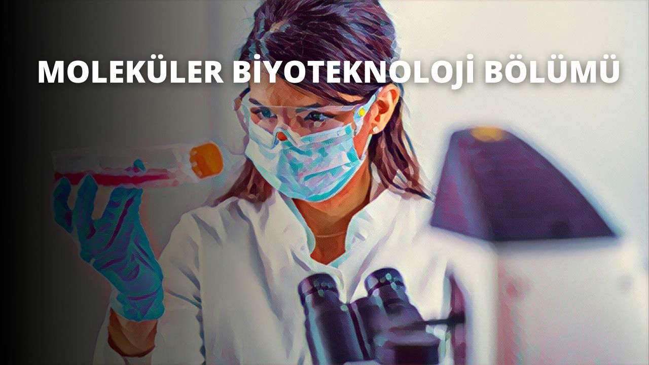 Moleküler Biyoteknoloji Bölümü