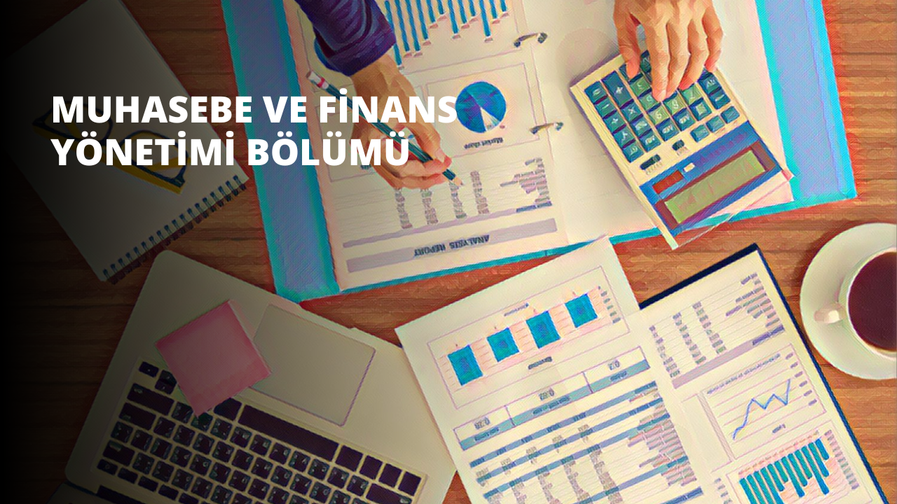 Muhasebe ve Finans Yönetimi Bölümü