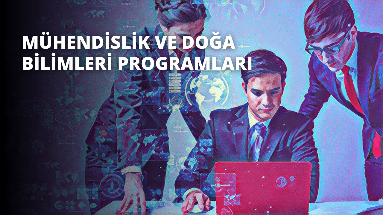 Mühendislik ve Doğa Bilimleri Programları