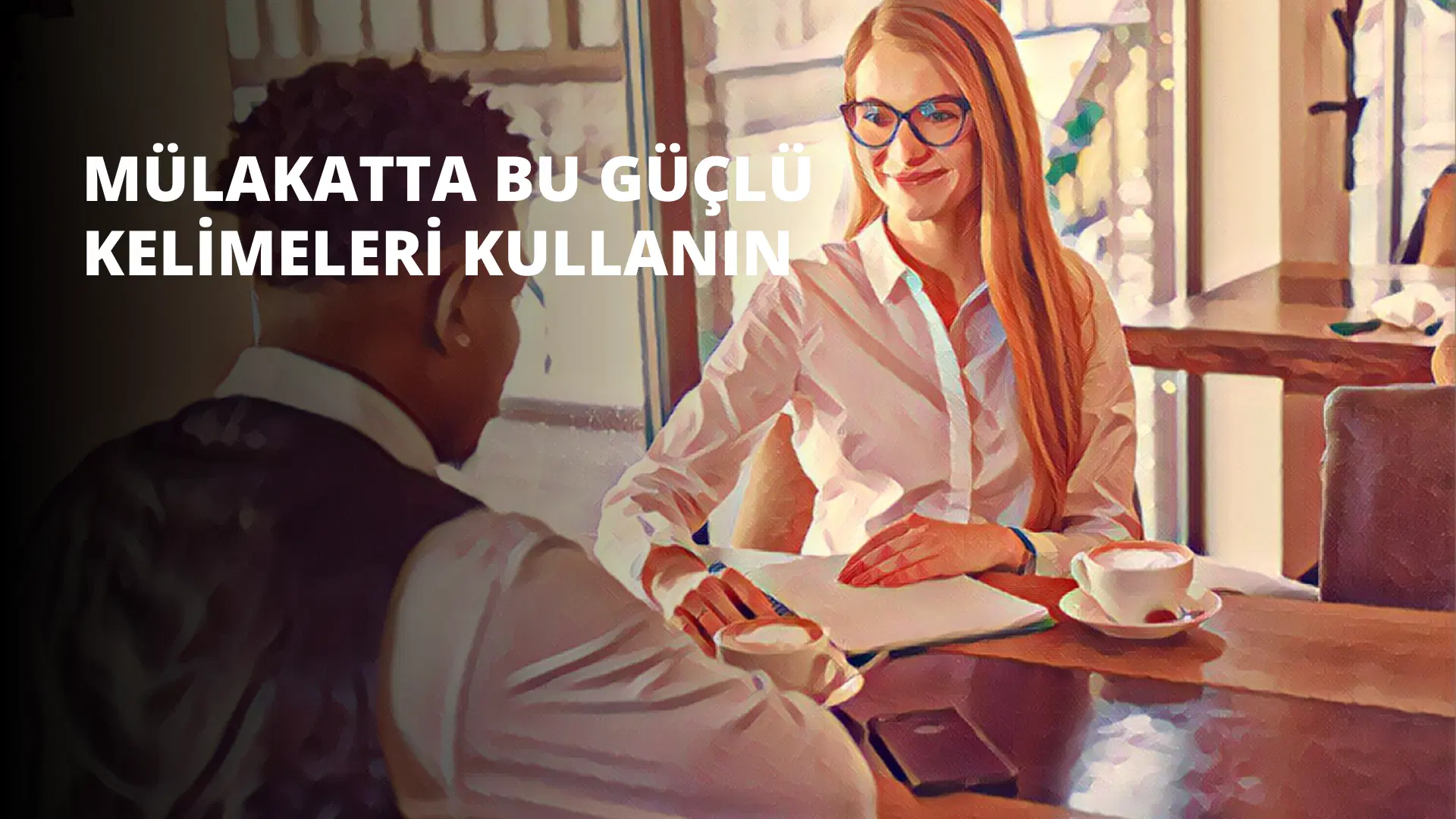 Mülakatta Bu Güçlü Kelimeleri Kullanın