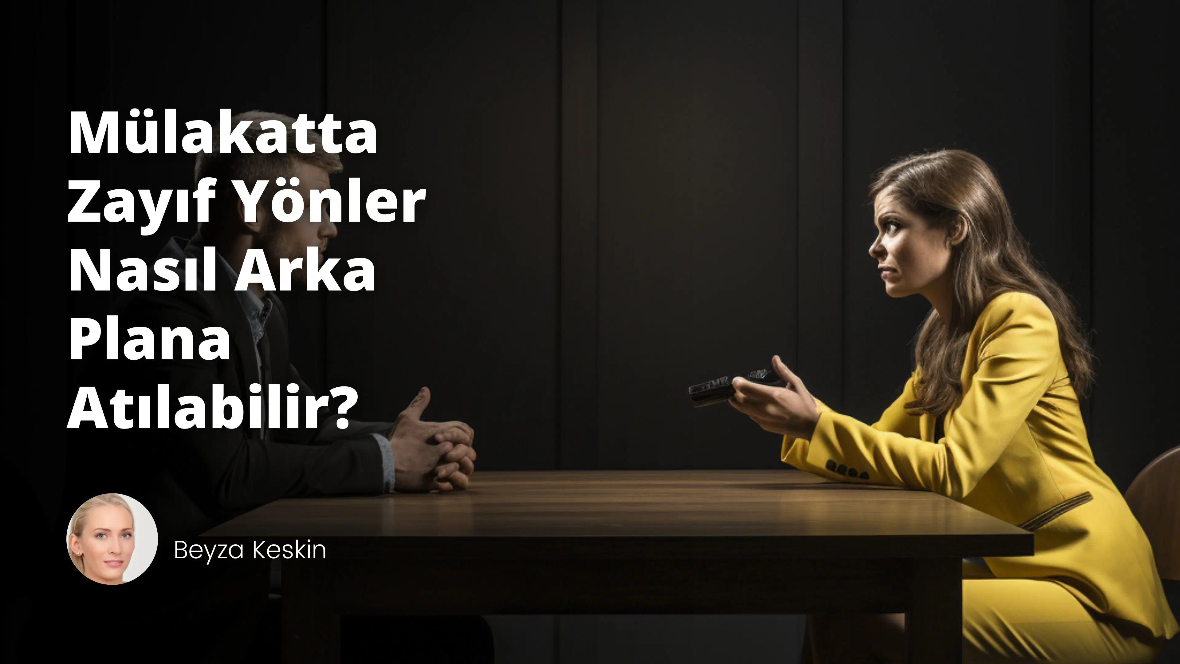 Mülakatta Zayıf Yönler Nasıl Arka Plana Atılabilir?