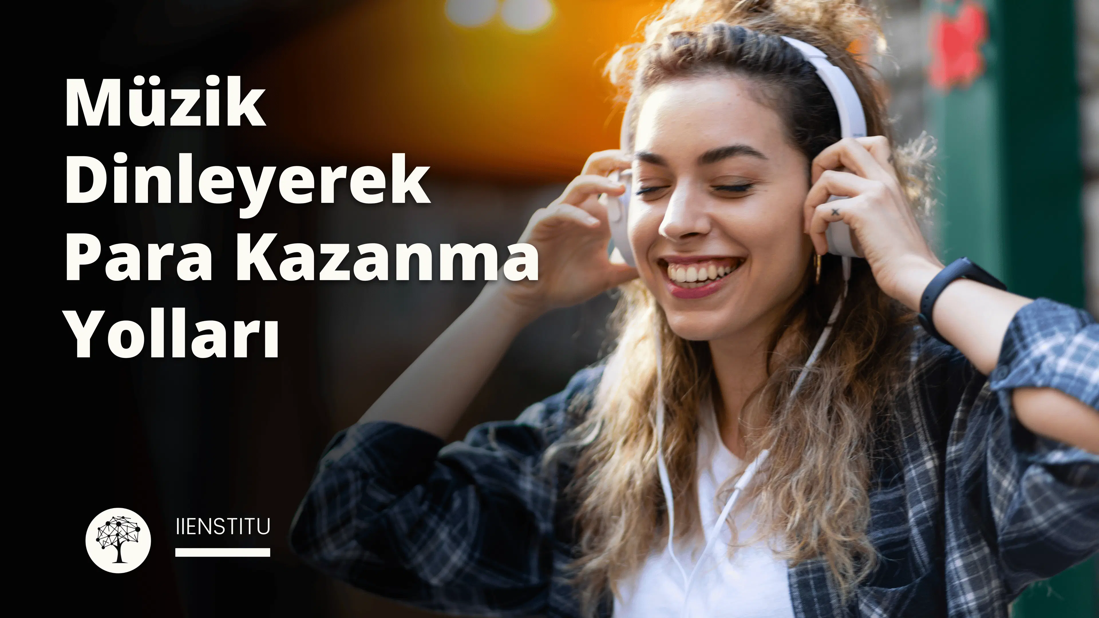 Müzik Dinleyerek Para Kazanma Yolları