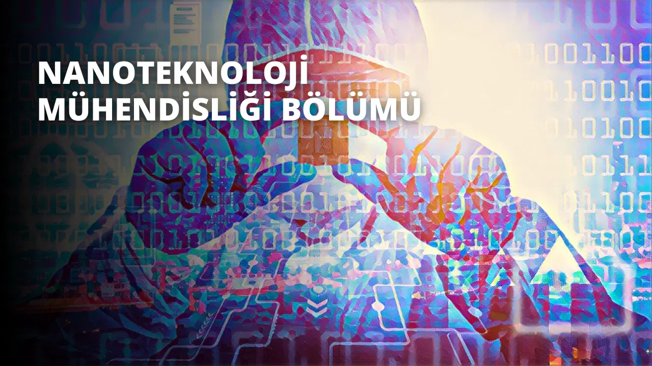 Nanoteknoloji Mühendisliği Bölümü