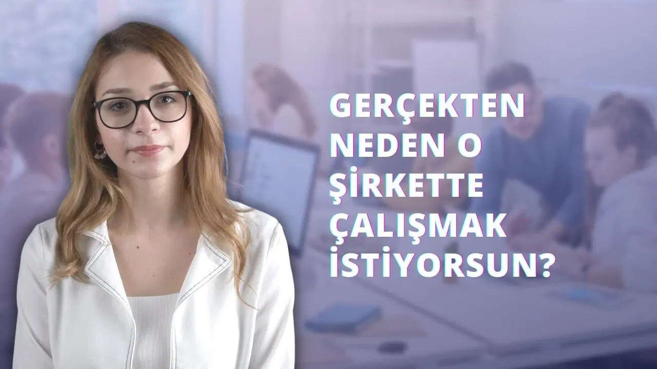 Neden O Şirkette Çalışmak İstiyorsunuz?