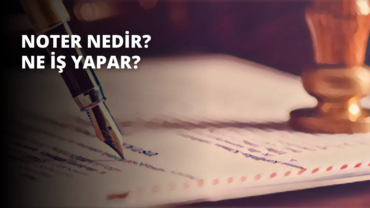 Noter Nedir? Ne İş Yapar?