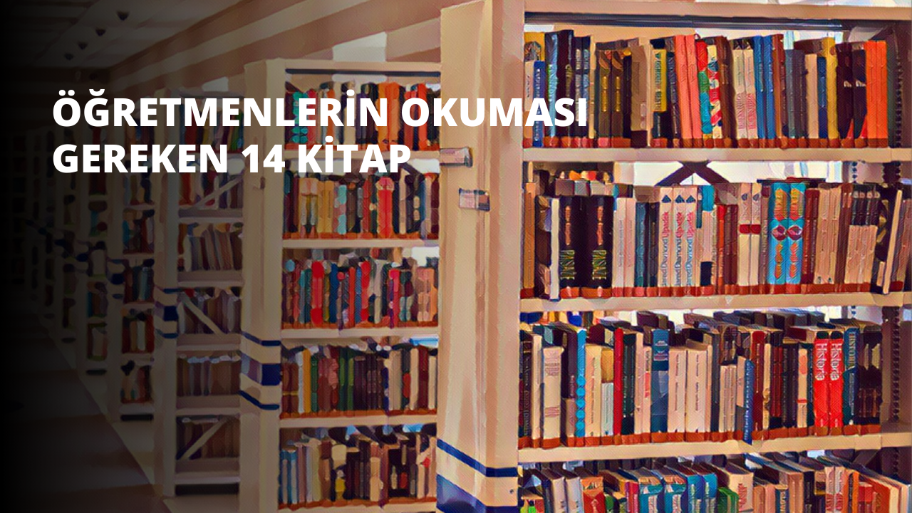 Öğretmenlerin Okuması Gereken 14 Kitap