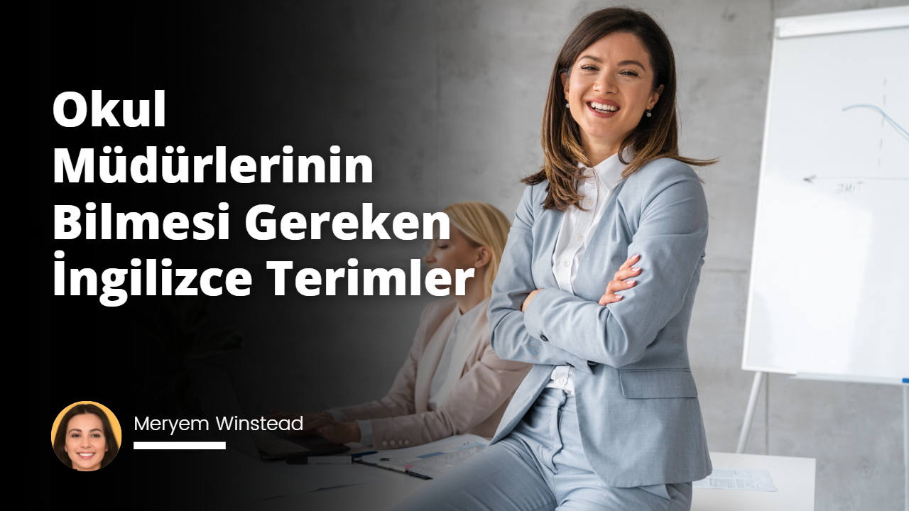 Okul Müdürlerinin Bilmesi Gereken İngilizce Terimler