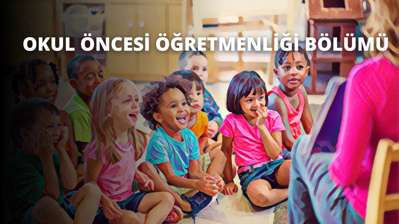 Okul Öncesi Öğretmenliği Bölümü